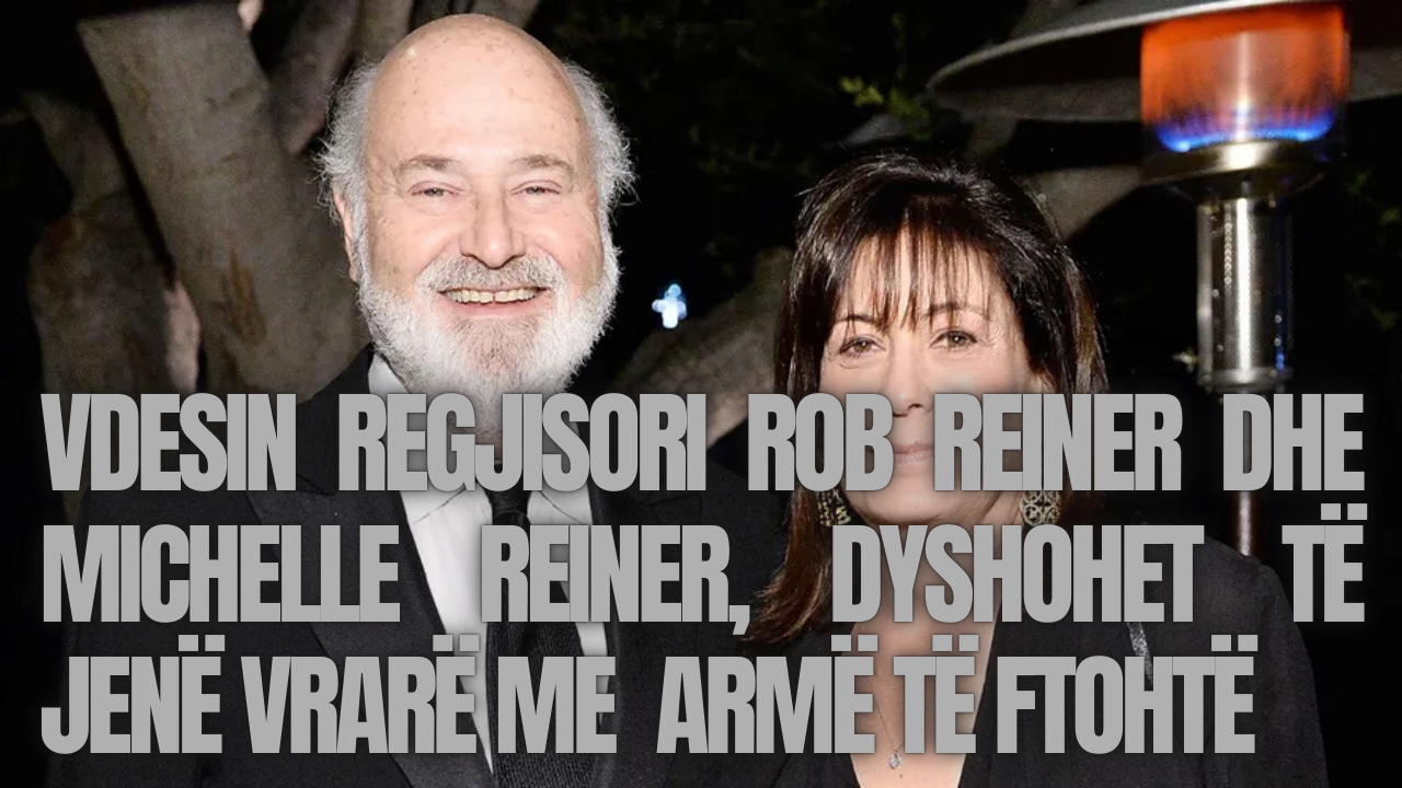 Gjenden të vdekur regjisori i njohur Rob Reiner dhe bashkëshortja e tij, dyshohet për vrajse