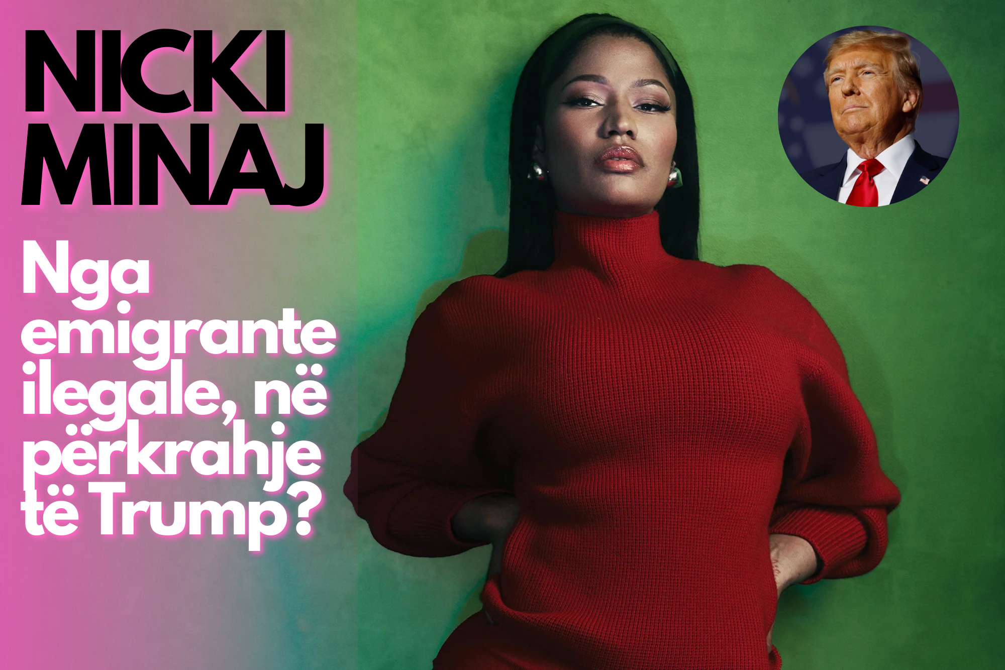 Nicki Minaj – Dikur emigrante ilegale, sot anon nga politikat e Trump-it…