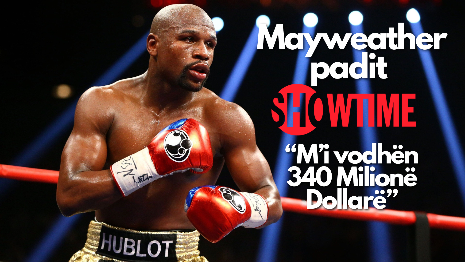 Mayweather vs. Showtime – Legjenda e boksit kërkon rikthimin e pasurisë së tij!