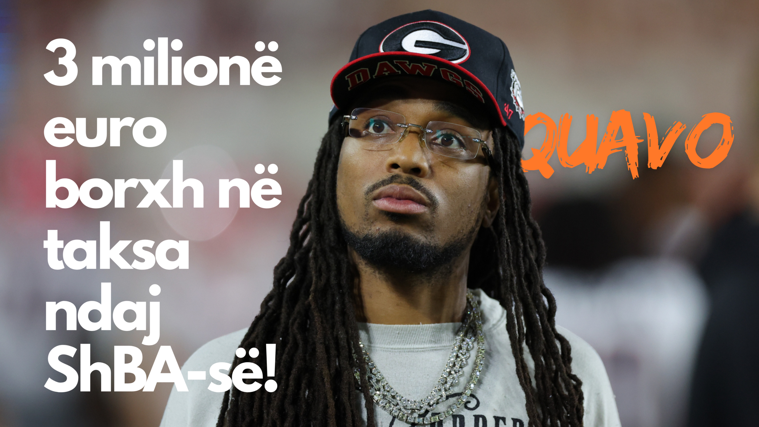 Quavo i detyrohet ShBA-së 3 milionë euro në taksë të pa paguar!